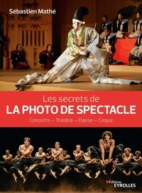 Sebastien Mathé - Les secrets de la photo de spectacle - Concerts - Théâtre - Danse - Cirque.