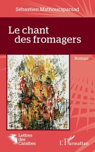Sébastien Mathouraparsad - Le chant des fromagers.