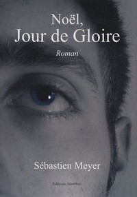 Sébastien Meyer - Noël, jour de gloire.