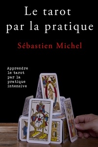 Sébastien Michel - Le tarot par la pratique.