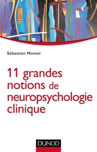 Sébastien Montel - 11 grandes notions de neuropsychologie clinique.