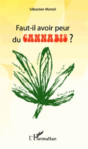 Sébastien Montel - Faut-il avoir peur du cannabis ?.
