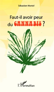 Faut-il avoir peur du cannabis ?