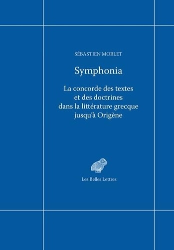 Symphonia. La concorde des textes et des doctrines dans la littérature grecque jusqu'à Origène