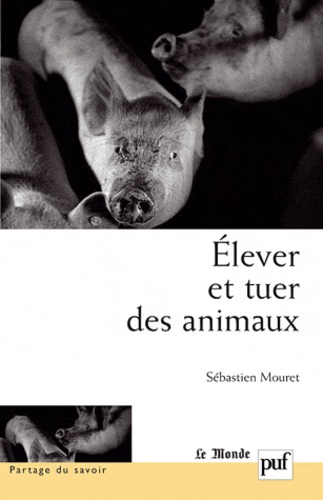 Sébastien Mouret - Elever et tuer des animaux.