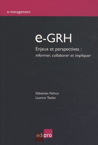 Sébastien Nahon et Laurent Taskin - e-GRH - Enjeux et perspectives : informer, collaborer et impliquer.