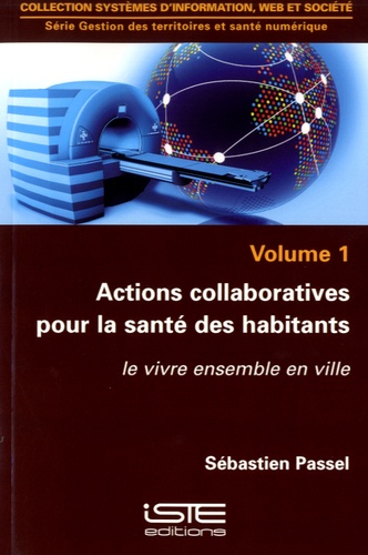 Sébastien Passel - Actions collaboratives pour la santé des habitants - Volume 1, le vivre ensemble en ville.