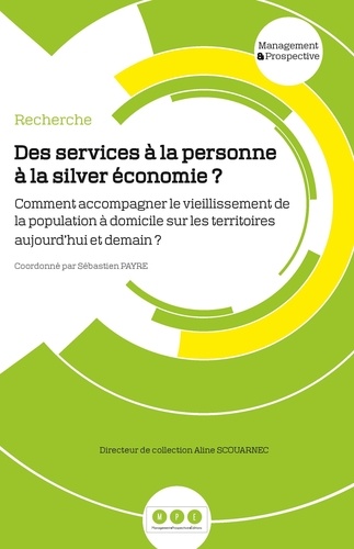 Sébastien Payre - Des services à la personne à la silver économie ? - Comment accompagner le vieillissement de la population à domicile sur les territoires aujourd'hui et demain ?.