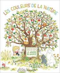 Sébastien Perez et Annelore Parot - Le Jardin de Basilic  : Les couleurs de la nature.