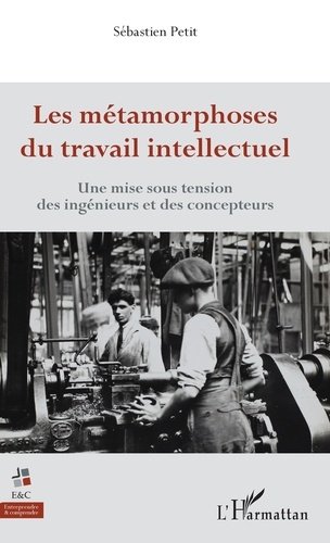 Les métamorphoses du travail intellectuel. Une mise sous tension des ingénieurs et des concepteurs