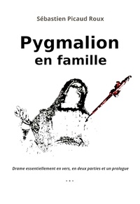 Sébastien Picaud Roux - Pygmalion en famille.