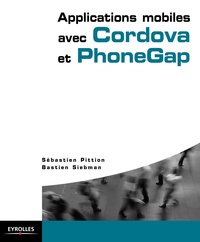 Sébastien Pittion et Bastien Siebman - Applications mobiles avec Cordova et PhoneGap.