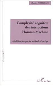 Sébastien Poitrenaud - Complexite Cognitive Des Interactions Homme-Machine. Modelisation Par La Methode Procope.