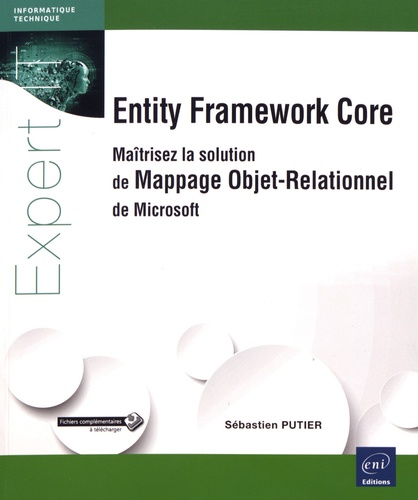 Sébastien Putier - Entity Framework Core - Maîtrisez la solution de Mappage Objet-Relationnel de Microsoft.