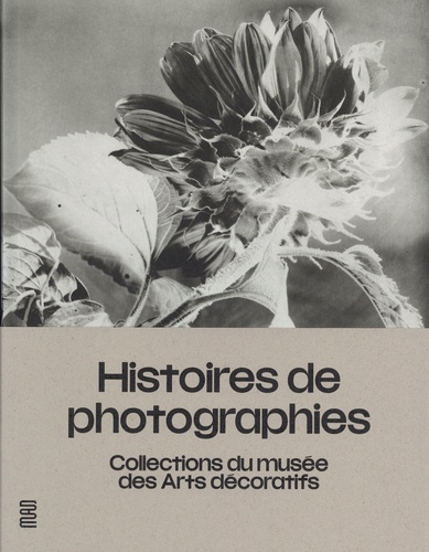 Histoires de photographies. Collections du musée des Arts décoratifs