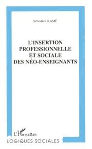 Sébastien Ramé - L'insertion professionnelle et sociale des néo-enseignants.