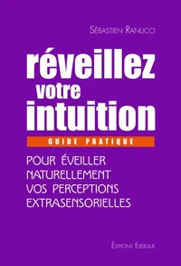 Réveillez votre intuition