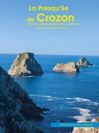 La Presqu’île de Crozon : Camaret, Argol, Landevennec, Locronan