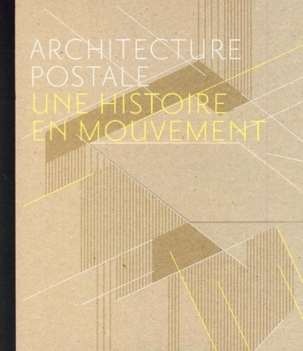 Sébastien Richez et Pascal Roman - Architecture postale - Une histoire en mouvement.
