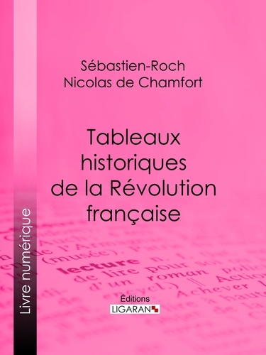  Sébastien-Roch Nicolas de Cham et  Pierre René Auguis - Tableaux historiques de la Révolution Française.