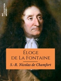 Sébastien-Roch Nicolas de Chamfort et Pierre René Auguis - Éloge de La Fontaine.