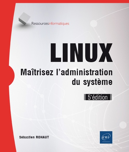 Sébastien Rohaut - Linux - Maîtrisez l'administration du système.