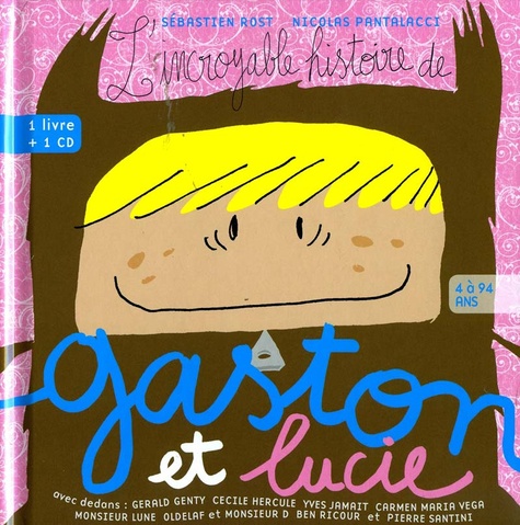 Sébastien Rost et Nicolas Pantalacci - L'incroyable histoire de Gaston et Lucie. 1 CD audio