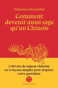 Sébastien Roussillat - Comment devenir aussi sage qu'un chinois.