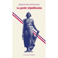 Sébastien Rozeaux - La garde républicaine.