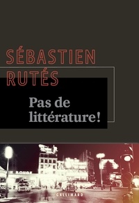 Sébastien Rutés - Pas de littérature !.