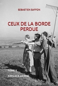 Sébastien Saffon - Ceux de la Borde Perdue Tome 2 : .