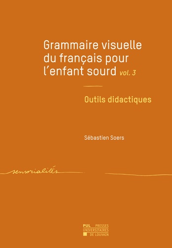 Grammaire visuelle du français pour l'enfant sourd. Tome 3, Outils didactiques