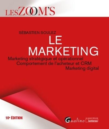 Le marketing. Marketing stratégique et opérationnel, comportement de l'acheteur et CRM, marketing digital 10e édition