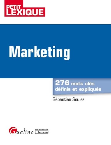 Sébastien Soulez - Marketing - 276 mots clés définis et expliqués.