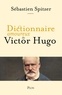 Sébastien Spitzer - Dictionnaire amoureux de Victor Hugo.