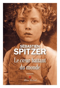 Sébastien Spitzer - Le coeur battant du monde.