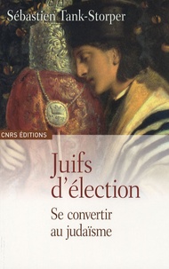 Sébastien Tank-Storper - Juifs d'élection - Se convertir au judaïsme.