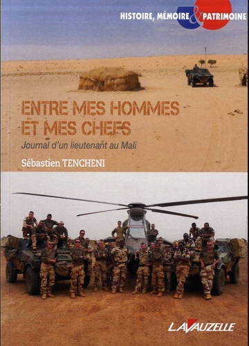 Entre mes hommes et mes chefs. Journal d'un lieutenant au Mali