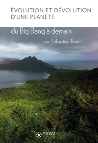 Sébastien Thorin - Evolution et dévolution d'une planète - Du Big Bang à demain.