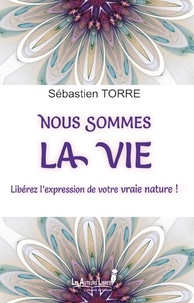 Sébastien Torre - Nous sommes la vie.
