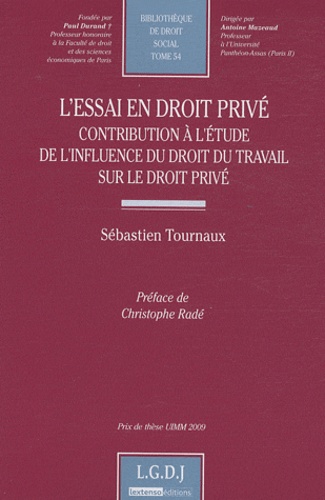 Sébastien Tournaux - L'essai en droit privé - Contribution à l'étude de l'influence du droit du travail sur le droit privé.