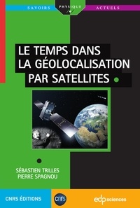 Sébastien Trilles et Pierre Spagnou - Le temps dans la géolocalisation par satellites.