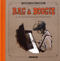 Sébastien Troendlé et Valérie Paumier - Rag & Boogie - La toute petite histoire d'une extraordinaire musique.