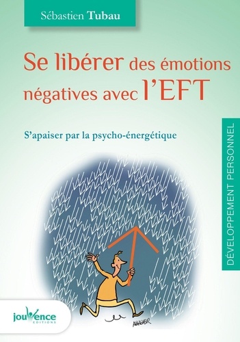 Se libérer des émotions négatives avec l'EFT. S'apaiser par la psycho-énergétique