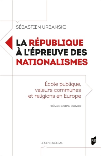 La République à l'épreuve des nationalismes. Ecole publique, valeurs communes et religions en Europe