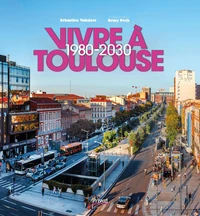 Vivre à Toulouse 1980-2030