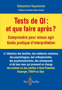 Sébastien Vaumoron - Tests de QI : et on fait quoi après ? - Compprendre pour mieux agir. Guide pratique d'interprétation.