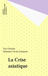 Sébastien Vivier-Lirimont et Yves Gounin - La crise asiatique - Aspects économiques et politiques.