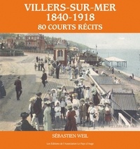 Sebastien Weil - Villers-sur-Mer (1840-1918). 80 courts récits.