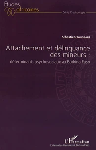 Attachement et délinquance des mineurs : déterminants psychosociaux au Burkina Faso